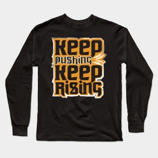 Keep Pushing Keep Rising Long Sleeve T-Shirt